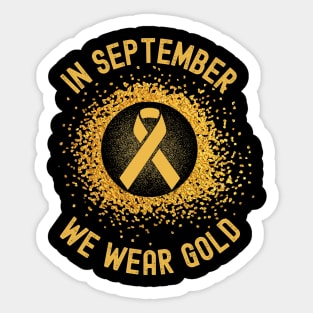 In September We Wear Gold - Childhood Cancer Awareness Sticker